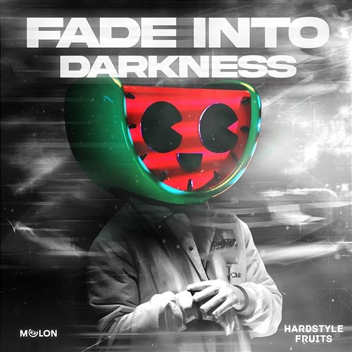 Fade Into Darkness MELON & Hardstyle Fruits Music