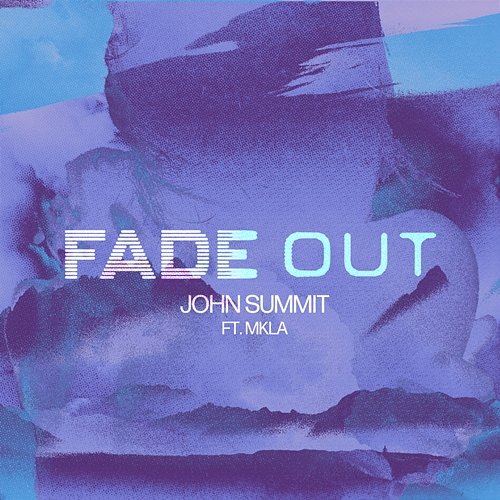 Fade Out John Summit feat. MKLA