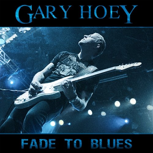 Fade To Blues Gary Hoey