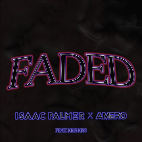 Faded Isaac Palmer & Amero feat. Kris Kiss