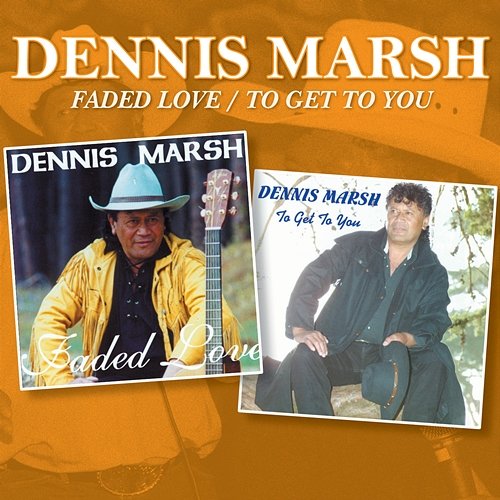 Faded Love / To Get to You Dennis Marsh