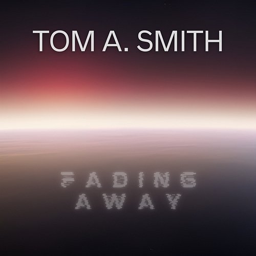 Fading Away Tom A. Smith