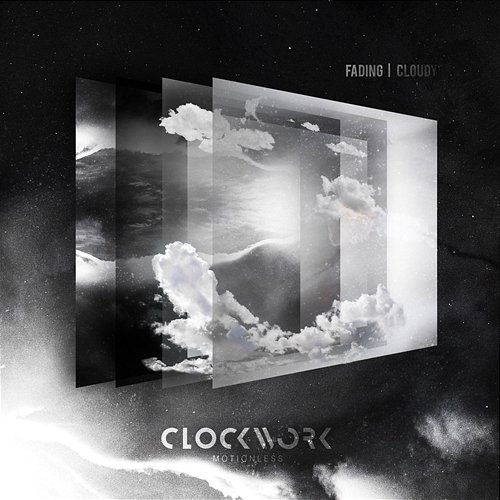 Fading Cloudy Clockwork Motionless