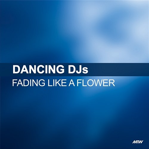 Fading Like A Flower Dancing DJs