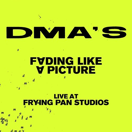Fading Like A Picture DMA'S