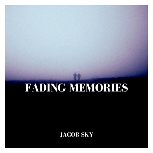 Fading Memories Jacob Sky
