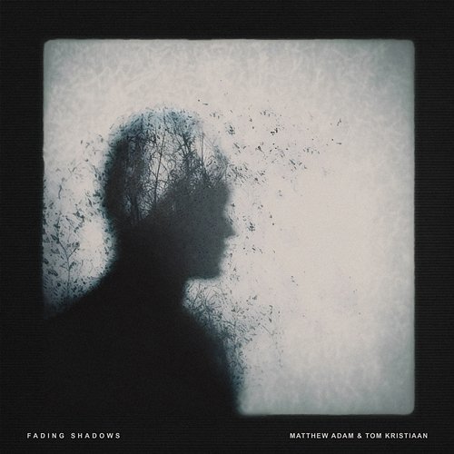 Fading Shadows Matthew Adam & Tom Kristiaan