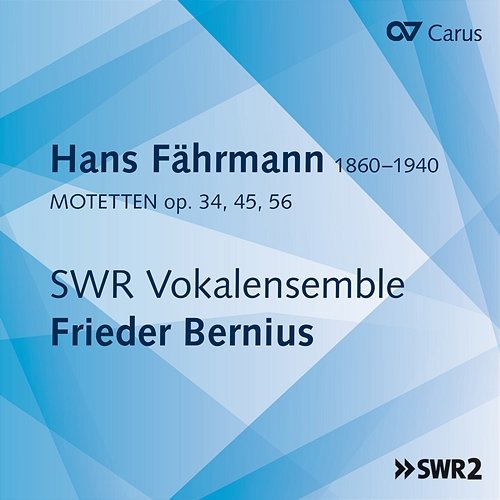 Fährmann: Motetten Op. 34, 45, 56 SWR Vokalensemble Stuttgart, Frieder Bernius