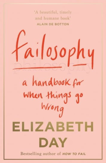 Failosophy. A Handbook for When Things Go Wrong Day Elizabeth
