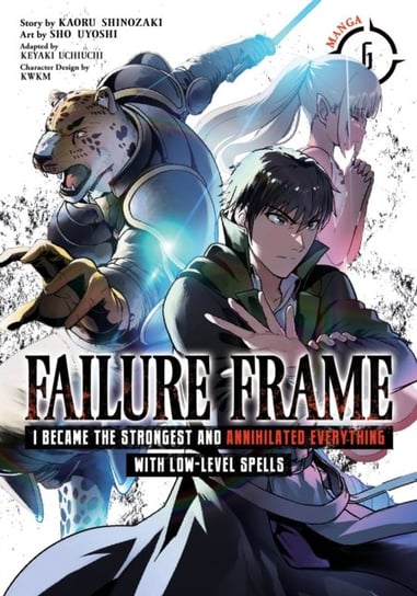 Failure Frame: I Became the Strongest and Annihilated Everything With Low-Level Spells (Manga) Vol. 6 Kaoru Shinozaki