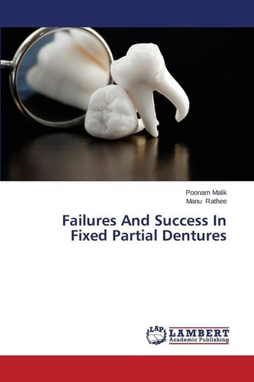 Failures And Success In Fixed Partial Dentures Malik Poonam