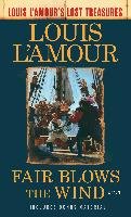 Fair Blows the Wind (Louis L'Amour's Lost Treasures) L'amour Louis