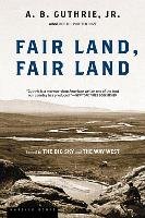 Fair Land, Fair Land Guthrie Alfred Bertram, Guthrie A. B.