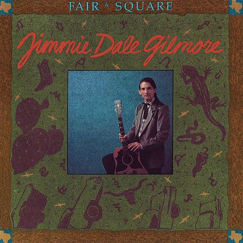 Fair & Square Jimmie Dale Gilmore