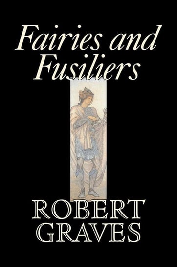 Fairies and Fusiliers by Robert Graves, Fiction, Literay, Classics Graves Robert