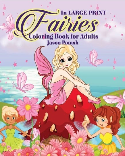 Fairies Coloring Book for Adults ( in Large Print) Jason Potash