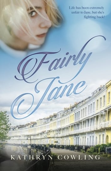 Fairly Jane: life has been extremely unfair to Jane, but shes fighting back! Kathryn Cowling