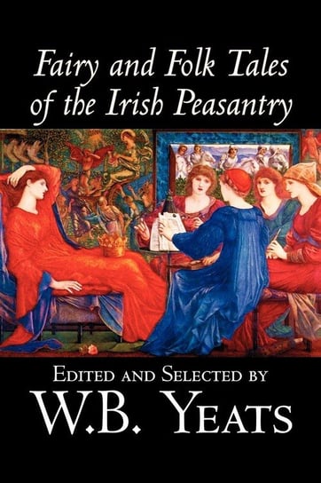 Fairy and Folk Tales of the Irish Peasantry, Edited by W.B.Yeats, Social Science, Folklore & Mythology Alan Rodgers Books