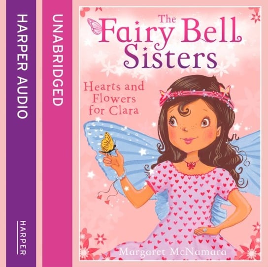 Fairy Bell Sisters: Hearts and Flowers for Clara McNamara Margaret