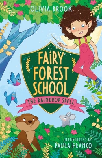 Fairy Forest School. The Raindrop Spell. Book 1 Olivia Brook