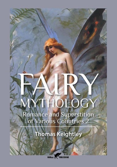 Fairy Mythology 2 Keightley Thomas