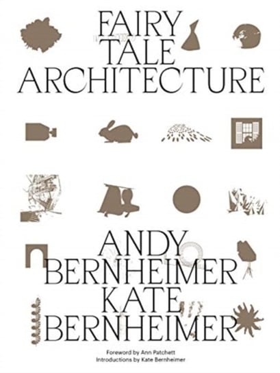 Fairy Tale Architecture Andrew Bernheimer, Kate Bernheimer