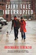 Fairy Tale Interrupted. A Memoir of Life, Love, and Loss Terenzio Rosemarie
