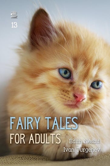 Fairy Tales for Adults, Volume 13 Nesbit Edith, Turgenev Ivan