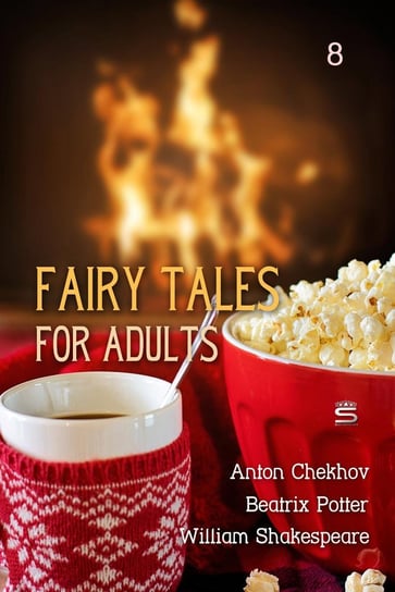 Fairy Tales for Adults, Volume 8 Shakespeare William, Potter Beatrix, Anton Tchekhov