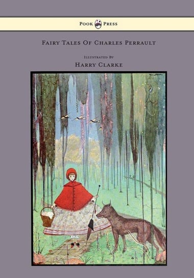 Fairy Tales of Charles Perrault - Illustrated by Harry Clarke Perrault Charles