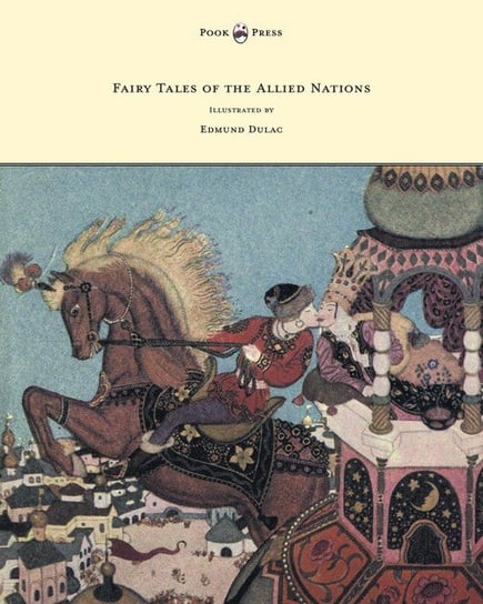 Fairy Tales of the Allied Nations - Illustrated by Edmund Dulac Anon.
