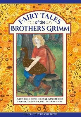 Fairy Tales of The Brothers Grimm: Twenty classic stories including Rumpelstiltskin, Rapunzel, Snow White, and The Golden Goose Philip Neil