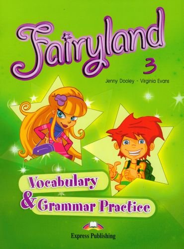 Fairyland 3. Vocabulary Grammar Practice Dooley Jenny, Evans Virginia
