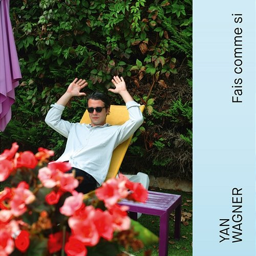 Fais comme si Yan Wagner