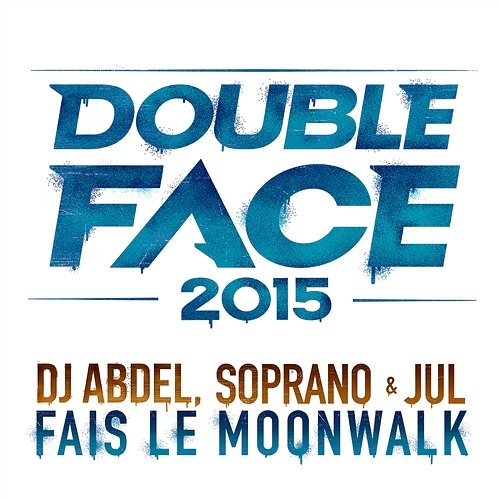 Fais le Moonwalk DJ Abdel, Soprano & Jul