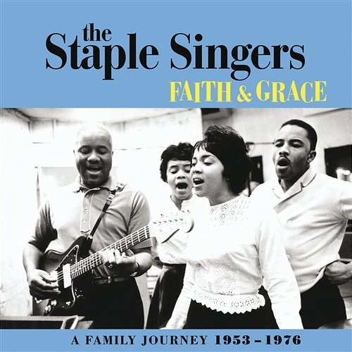 Faith And Grace: A Family Journey 1953-1976 The Staple Singers