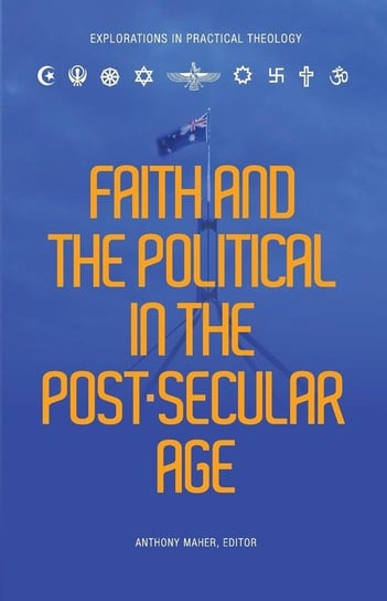 Faith and the Political in the Post Secular Age Freedom Publishing Books