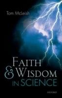 Faith and Wisdom in Science Mcleish Tom