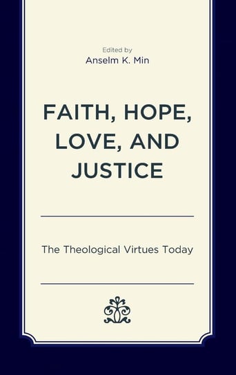 Faith, Hope, Love, and Justice Rowman & Littlefield Publishing Group Inc