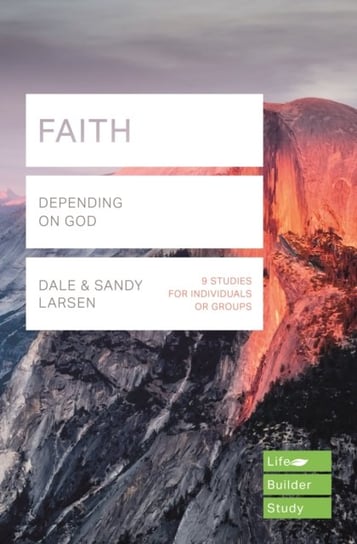 Faith (Lifebuilder Study Guides). Depending on God Dale Larsen, Sandy Larsen