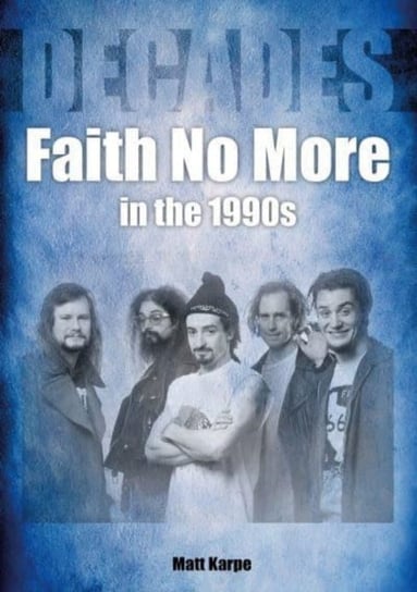 Faith No More in the 1990s Matt Karpe