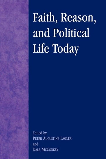 Faith, Reason, and Political Life Today Mcconkey Dale, Lawler Peter Augustine