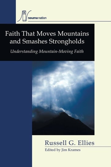 Faith that Moves Mountains and Smashes Strongholds Ellies Russell G.