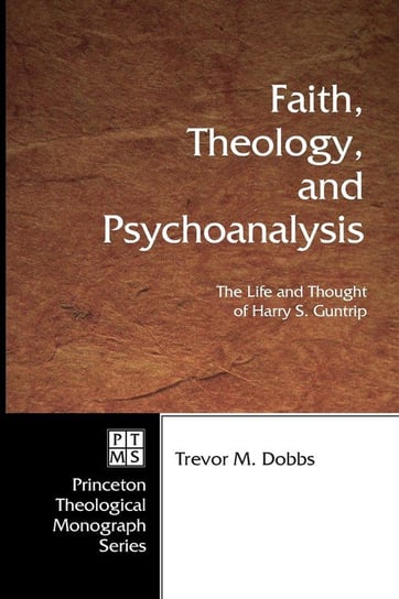Faith, Theology, and Psychoanalysis Dobbs Trevor M.