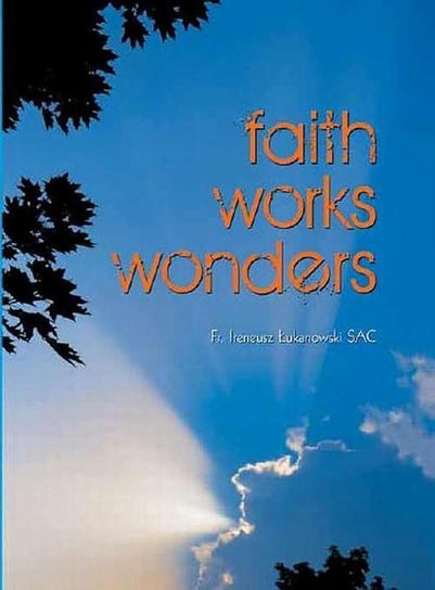 Faith works wonders Łukanowski Ireneusz