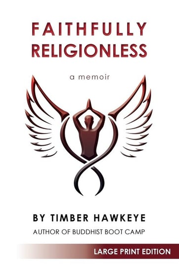Faithfully Religionless (LARGE PRINT EDITION) Hawkeye Timber