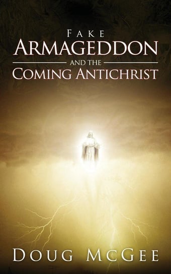 Fake Armageddon and the Coming Antichrist Mcgee Doug