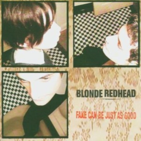Fake Can Be Just As Good Blonde Redhead
