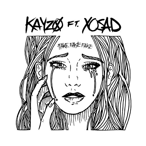 FAKE FAKE FAKE Kayzo feat. xo sad