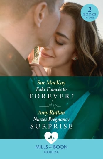 Fake Fiancee To Forever? / Nurse's Pregnancy Surprise MacKay Sue